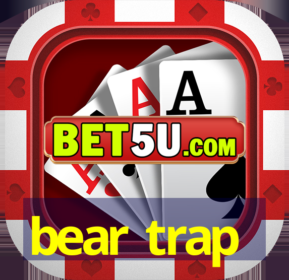 bear trap